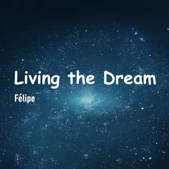 Félipe - Living the Dream