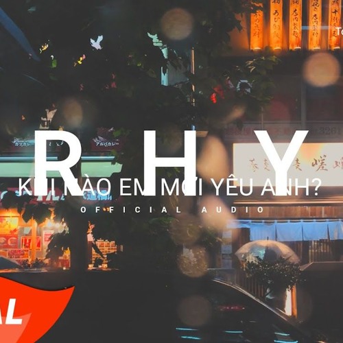 RHY - Khi Nào Em Mới Yêu Anh- - Official Audio