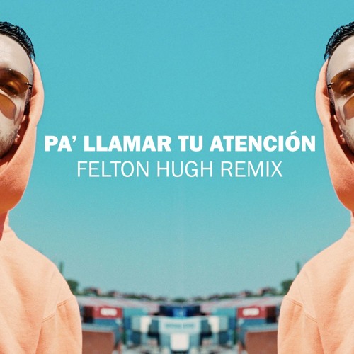 C. Tangana - Pa' Llamar Tu Atencion (Felton Hugh Remix)