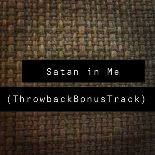 Satan In Me (Throwback Bonus Track)