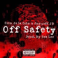 Off Safety ~Crim X Jumpoff JD (prod. by Tex Loc)