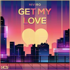 Get My Love (Original Mix)[NCS Release]