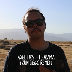 Axel Fiks - Florama (Zun Diego Remix)