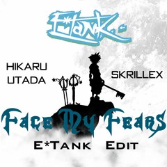 Hikaru Utada & Skrillex - Face My Fears (E*Tank Edit)