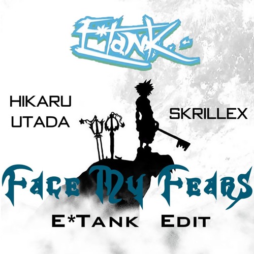 Hikaru Utada & Skrillex - Face My Fears (E*Tank Edit)