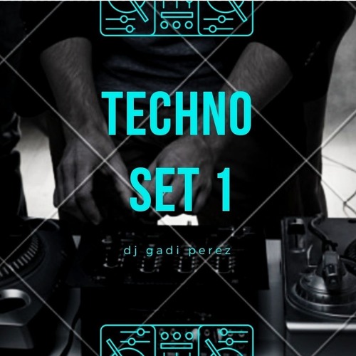 Techno Set Mix  Dj Gadi Perez Set1
