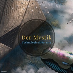 Der Mystik - Technological Sky 2019 (Original Mix)