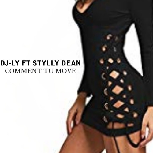 DJ - LY FT STYLLY DEAN (COMMENT TU MOVE)