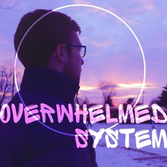 Overwhelmed System