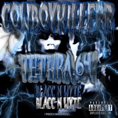 COWBOYKILLERR X TETHRA64- BLACC N WYTE (PROD. MRCHEEZL)