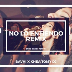 NO LO ENTIENDO - BAVHI X KHEA X TOMY DJ - [FIESTEROREMIX]