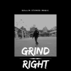 Rollin Stoned Magic - GRIND RIGHT