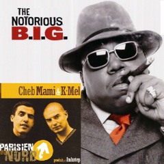 Cheb Mami And K Mel Feat.Notorius B.i.g Big Parisien Du Nord Poppa  Mix by djtolgamaster