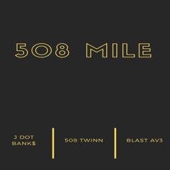 J Dot Bank$ & 508 Twinn(Blast Ave) - 508 Mile