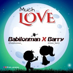 BABILONMAN X BARRY - MUCH LOVE