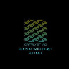 Catalyst AD - Beats@140 Podcast Volume 2