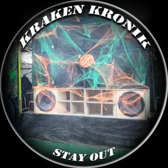 Kraken Kronik - Stay out (Free Download 1K Followers)