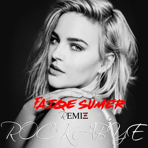 Stream Rockabye | Anne Marie | FAIQE SUMER | Remix | Free Download by FAIQE  SUMER | Listen online for free on SoundCloud