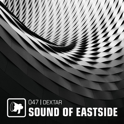 dextar - Sound of Eastside 047 260119