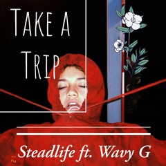 Take a Trip (Ft. Wavy G)