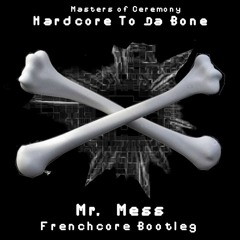 Masters Of Ceremony - Hardcore To The Bone (Mess frenchcore Bootleg)