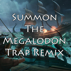 Sea of Thieves - Summon The Megalodon (Zessons Trap Remix)