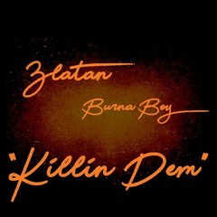 Burna Boy Ft MVP, Zlatan - Killin Dem (Remix)