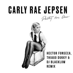 Carly Rae Jepsen - Party For One (Hector Fonseca, Thiago Dukky & Blacklow Remix) [Radio Edit]