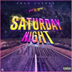 Saturday Night - Fran Lauren (Prod. By Jay Cas)