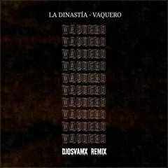 La Dinastia - Vaquero (DJOsva MX Remix)