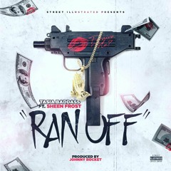 Tasia Baddass - Ran Off Feat. Sheen Frost