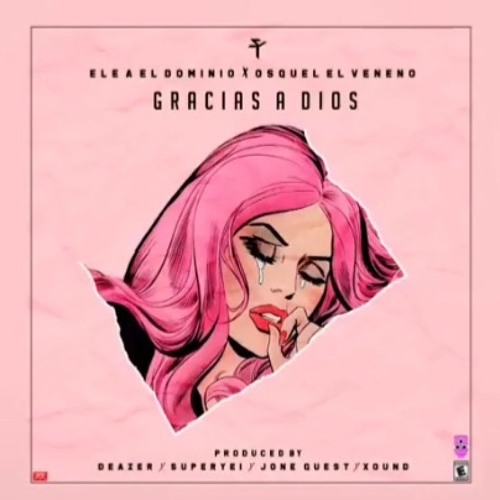 Gracias A Dios - Ele A El Dominio x Osquel // IG:@miichaelbr