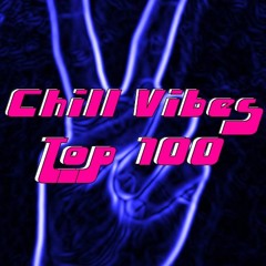 Chill Vibes Top 100