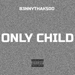 ONLY CHILD (MIDDLE CHILD REMIX J.COLE)
