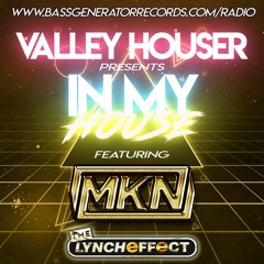 In My House 67 With Valley Houser Feat. MKN & The Lynch Effect