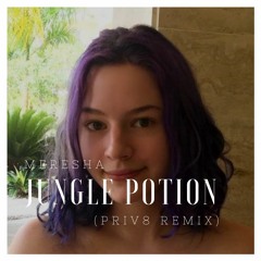 Meresha - Jungle Potion (PRIV8 Remix)