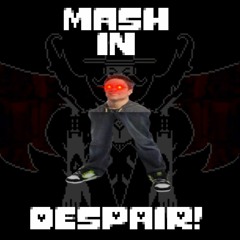 Mash in Despair! (VvvvvaVvvvvvr 10k Subscriber Special)