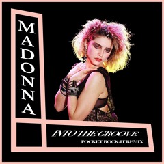 Madonna - Into The Groove (Pocket Rock-It Remix)
