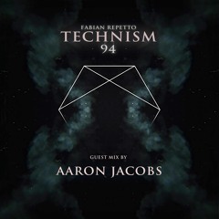 Technism Mix Series #94 [ Aaron Jacobs guest mix ]