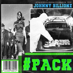 #PACK (Prod. By Johnny Billionz)
