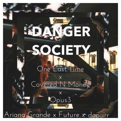 One Last Time x Covered N Money x Opus3 (Ariana Grande x Future x dapurr Mashup)