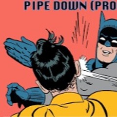 Pipe Down(prod. by Cxdy)