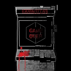 GrayMattah - GAME OVER