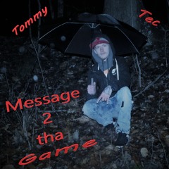 Tommy Tec - Message 2 tha Game
