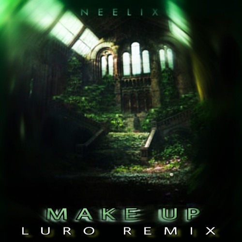 NEELIX- Make Up (Luro Remix)⭐Low Q. now as free download⭐