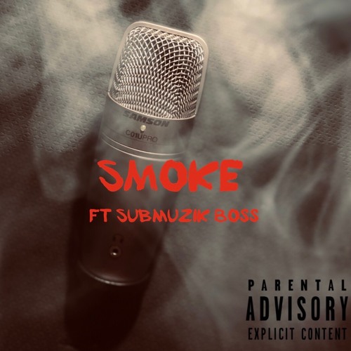 Smoke Ft SubMuzik Boss (Prod. by The Beat Cartel)