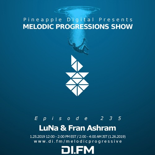 Melodic Progressions Show @ DI.FM Episode 235 - LuNa & Fran Ashram
