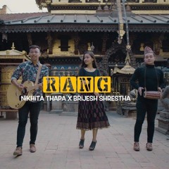 RANG - Nikhita Thapa & Brijesh Shrestha