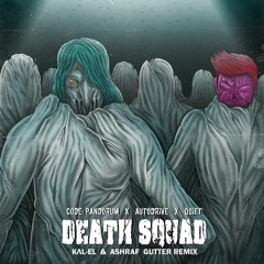 Code Pandorum, Autodrive & Qoiet - Deathsquad (KΛL- EL & Ashraf Gutter Remix)(FREE DOWNLOAD)