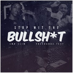 Stop Wit The Bullsh*t Ft. Freebandz Test